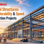 How Steel Structures Improve Durability & Speed in Construction Projects